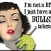 I'm not a (beep) I just have a low (more profanity) tolerance FRIDGE MAGNET