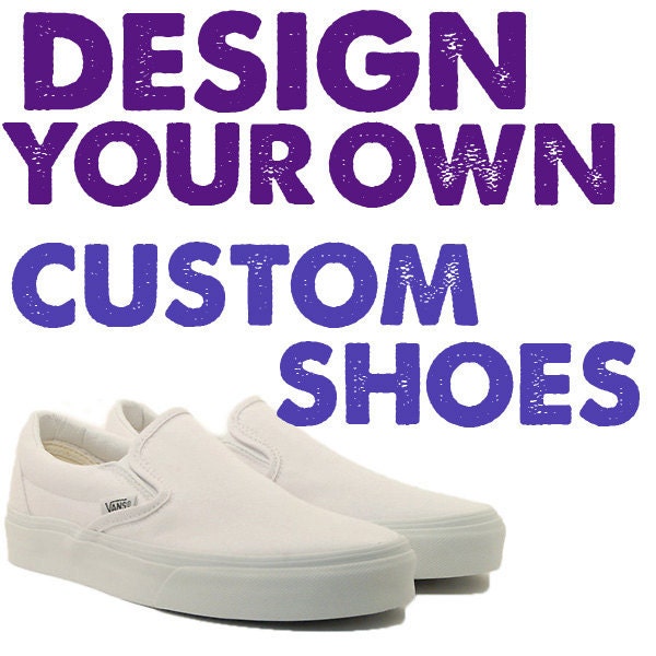 DESIGN YOUR OWN Custom Hand Painted Shoes