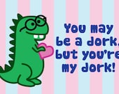 Anniversary or Romantic Card: Dorky Dinosaur, You're my Dork