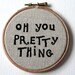 Hand Embroidered Wall Hoop Art Oh You Pretty Thing