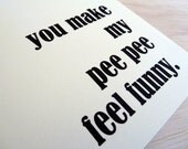 Love Greeting Card - You Make My Pee Pee Feel Funny