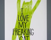 I Love My Freaking Cat  - Poster Print 11" x 17"