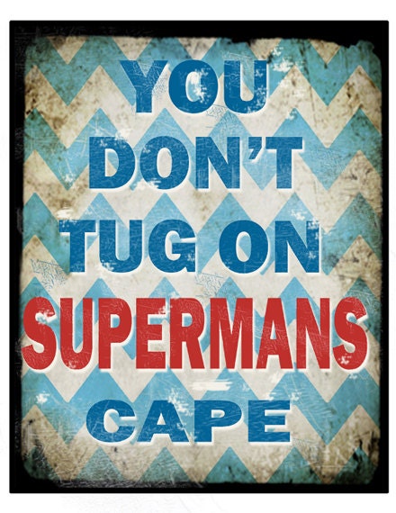 Geekery Typography Supermans Cape 8" x 11" Poster Wall Art Quote art Man of Steel Original Artwork
