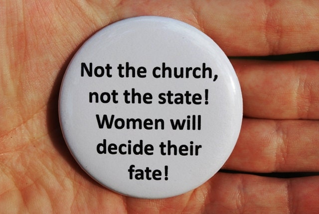 Feminist Pro Choice Slogan Pinback Button/Badge/Magnet