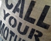 HANDMADE BURLAP PILLOW......Call Your Mother