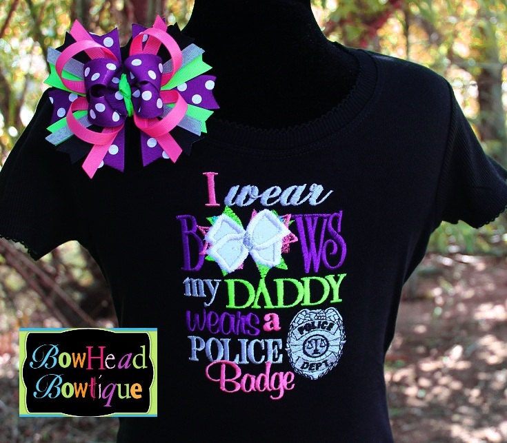 I wear Bows my Daddy wears a Police Badge Black Fitted Shirt or Onesie and Matching Hair Bow for Baby and Toddler