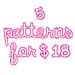 Buy 5 Patterns of your Choice - PDF Pattern Bundle - Only for 18