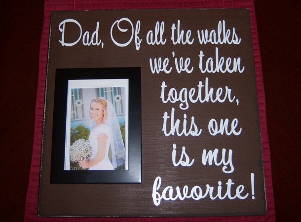 Dad, Of All The Walks We Have Taken Together, This One Is My Favorite Wood Sign, Father of the Bride, Wedding Gifts