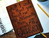 All I ask is that you Treat me no Differently than you Would the Queen, Personal Journal,  Blank Book, Journal