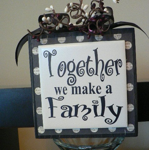 Together We Make a Family, wood block with vinyl saying - order by May 7th to receive in time for Mothers Day
