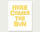 Quote Art: Here Comes The Sun Beatles George Harrison Inspirational Quote - Typographic Print Yellow 8x10 Digital Print