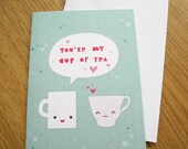 You're My Cup Of Tea Greetings Card