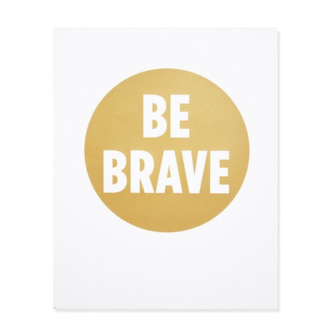 Be Brave Art Print