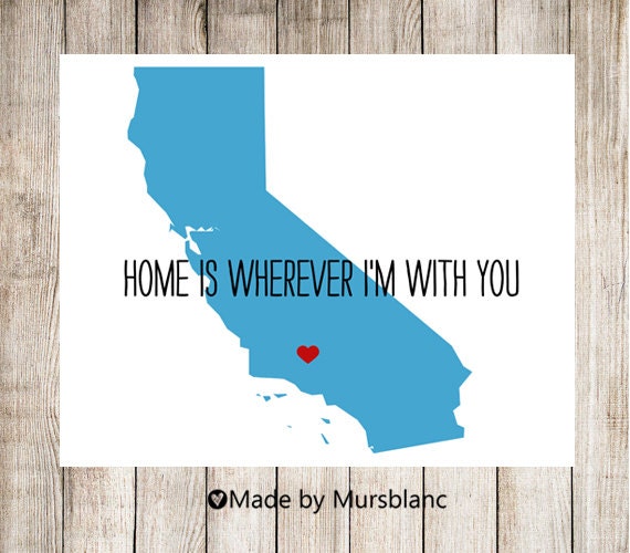 State Love Print " California " Home is Wherever I'm with you. Customizable Art Print