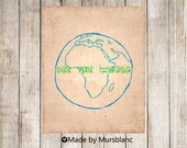 Typography Art Print " See the world " Travel, Wanderlust, Adventure, World