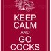 PRINTED - Keep Calm and Go Cocks / SEC South Carolina USC University of South Carolina Gamecocks Garnet Wall Art - 8" x 10"