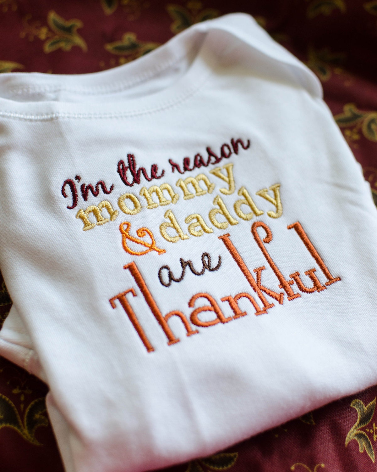 I'm the Reason Mommy & Daddy are THANKFUL-- Embroidery Machine Design