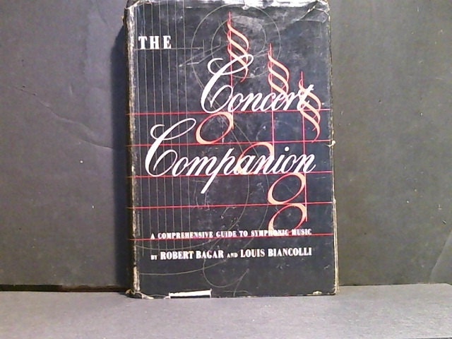 The Concert Companion: A Comprehensive Guide to Symphonic Music Robert Bagar