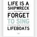 Graphic Design Typography Print - 8x10 - "Life is a shipwreck, but we must not forget to sing in the lifeboats" - Voltaire Quote
