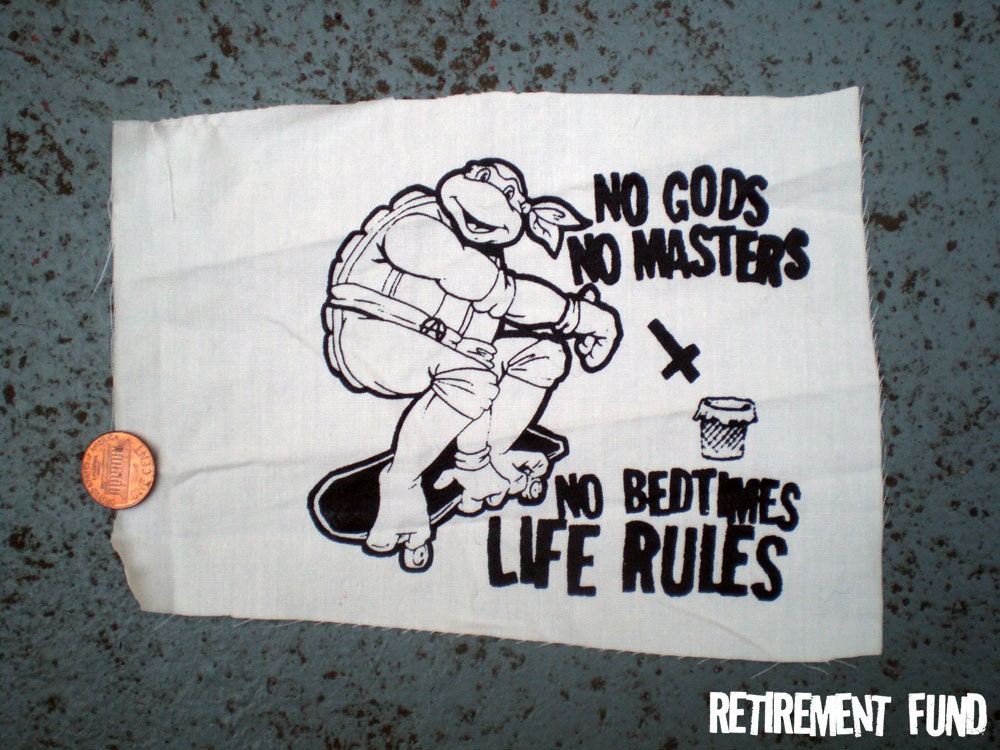 No Gods No Masters No Bedtimes LIFE RULES ninja turtles skateboard patch