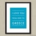 Greece Travel Art, I Love You From Here To GREECE, 8x10, Choose Color, Unframed
