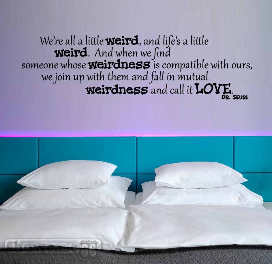 We're All A Little Weird - Vinyl Wall Art - FREE Shipping - Fun Dr. Seuss Wall Decal