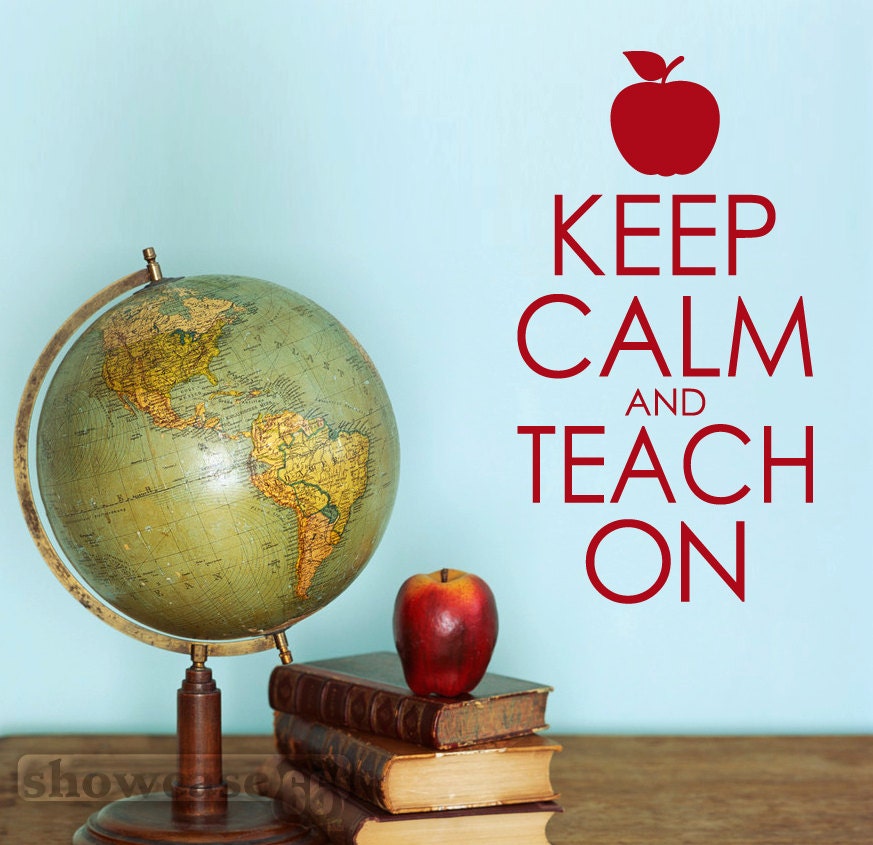 Keep Calm and Teach On - Vinyl Wall Art - FREE Shipping - Fun Teaching Wall Decal