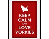 Keep Calm and LOVE YORKIES - Large 13x19 Pet Doggy Poster Art Print (any color) - Buy 3 and get 1 FREE