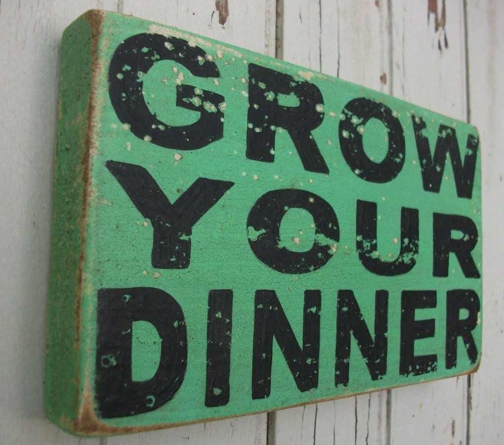 GROW YOUR DINNER Small Bright Green Distressed Wooden Handpainted Word Art Sign