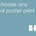 Choose your own A4 poster print