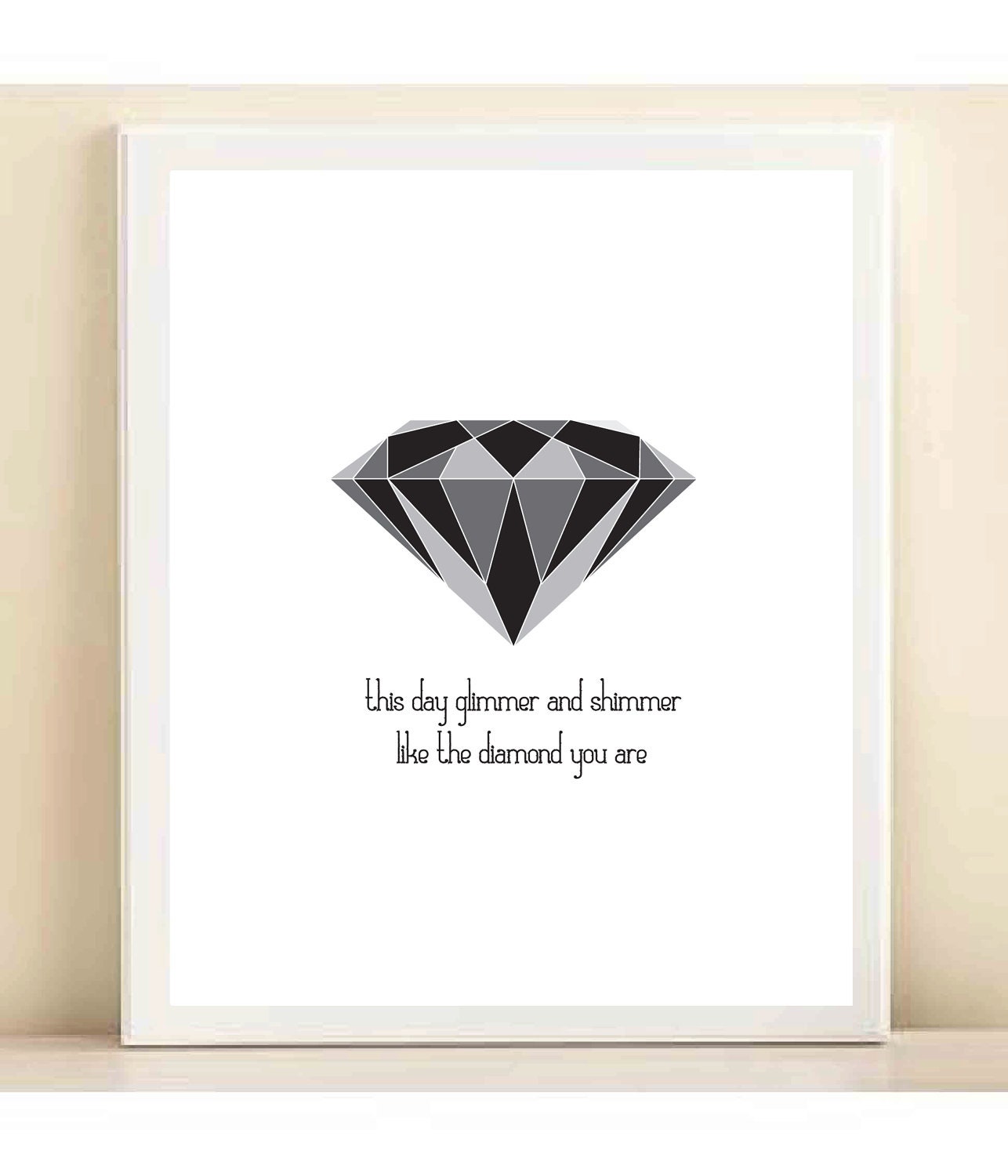 Black and Grey Geometric Diamond 'This Day Glimmer and Shimmer Like the Diamond You Are' print poster