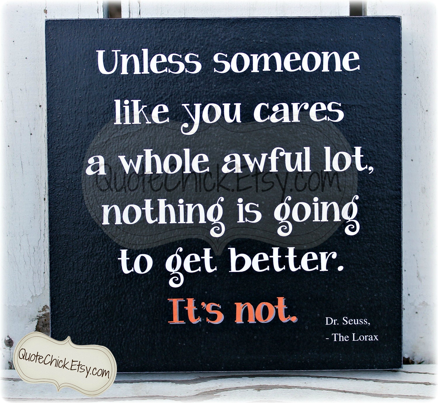Unless Someone Like You Cares Lorax Quote Wooden Sign 8" x 8"