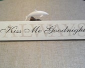 Wooden Signs - ALWAYS Kiss Me Goodnight Mantle Sign or  Wall Decor -  Signage - Nice Shower or Wedding gift