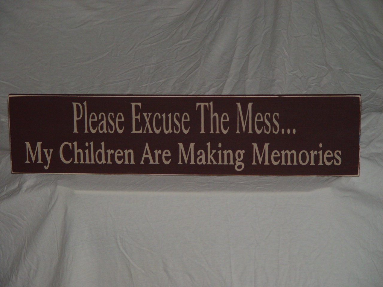Primitive Sign "Custom Please Excuse The Mess My Children Are Making Memories" Solid Wood Sign