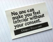 STICKER - Eleanor Roosevelt Quote - No one can make you feel inferior without your consent