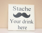 Mustache Coaster Set - Stache Your Drink Here - Set of 4 - Choose Your Color