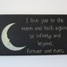 Hand Painted Wooden Black Primitive Sign, "I love you to the moon and back again, to infinity and beyond, forever and ever."