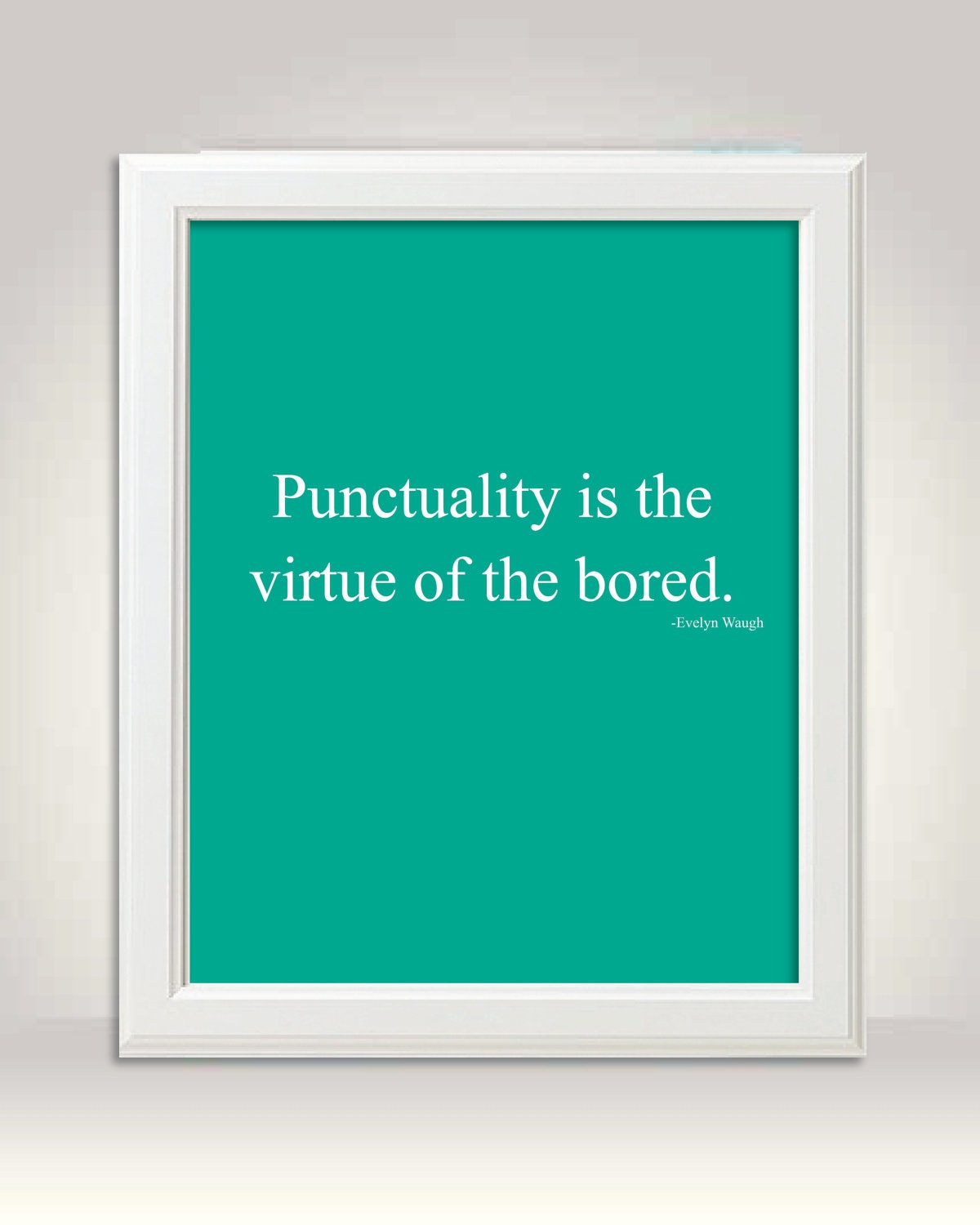 Punctuality print -8x10 Teal and White Typography Art Print