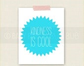 Kindness is Cool- Baby Nursery, Kid Bedroom or Play Room Print Art -  Custom Wall Print Poster