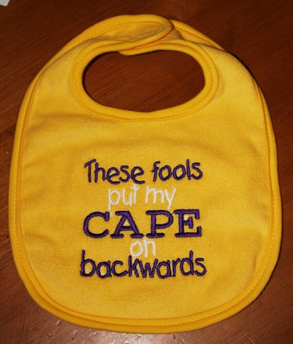 embroidered bib These fools put my CAPE on backwards