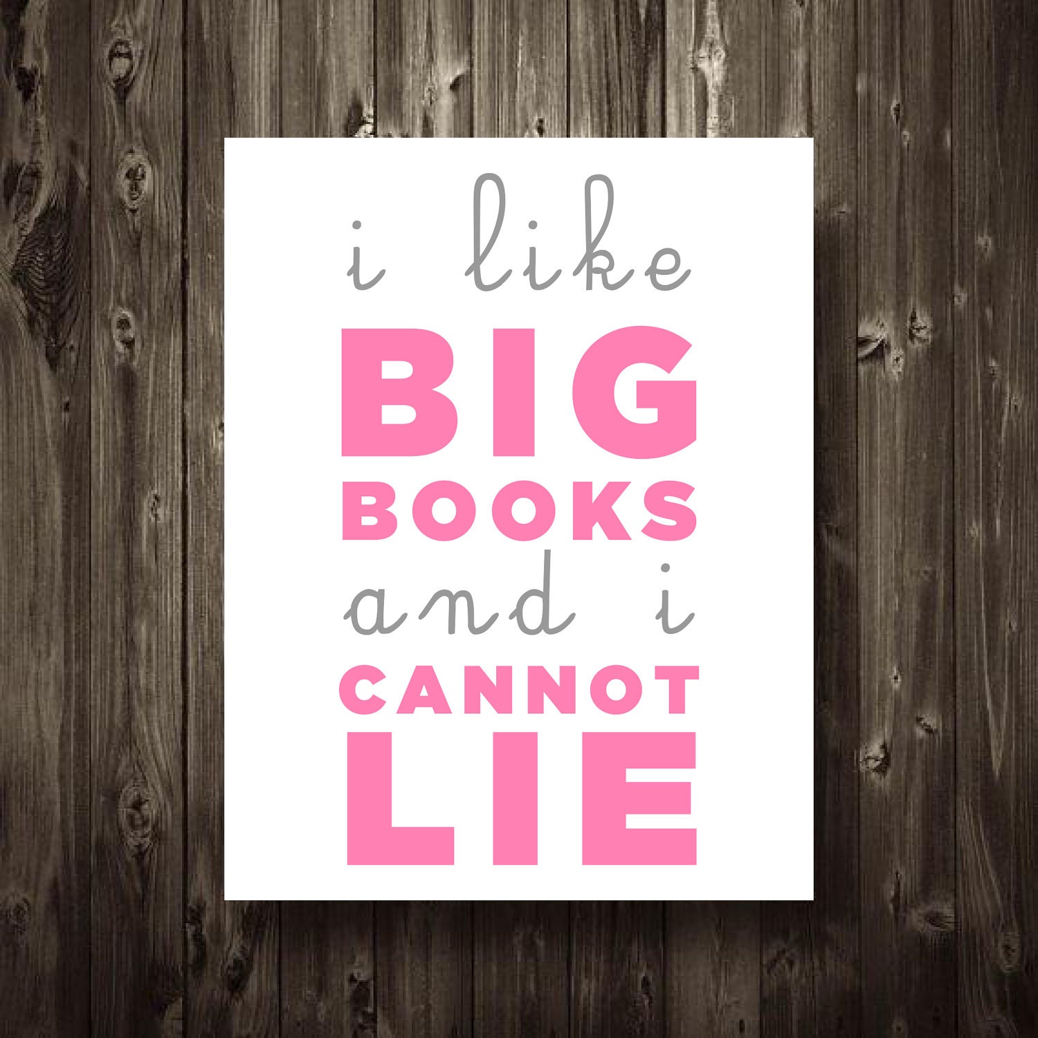 I Like Big Books and I Cannot Lie Print Poster 11X14 Typography Funny Home Decor Digital Print