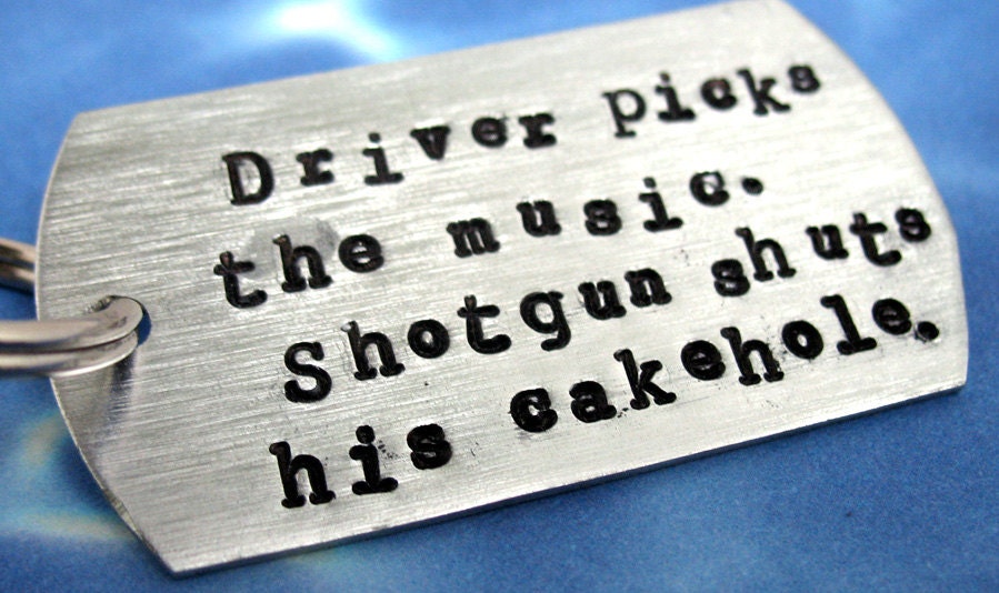 Driver Picks the Music. Shotgun Shuts His Cakehole.  Supernatural Inspired Dean Winchester Key Chain,
