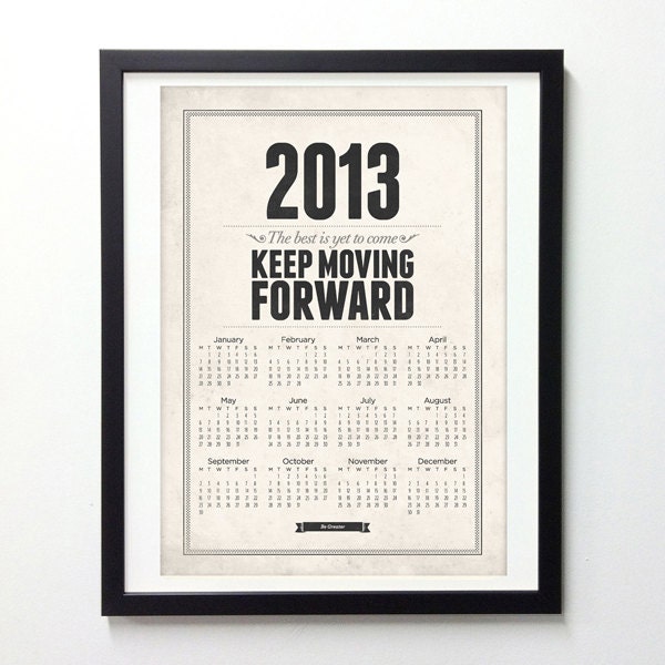 2013 Calender Poster  - Keep Moving Forward - Vintage-Style typography quote wall calender print - A3