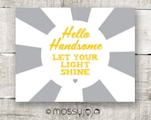 Hello Handsome Let your light shine 8x10 print. Yellow Wall art. Typography Print. Home decor. Kids wall art. Gift. By MossyJojo.
