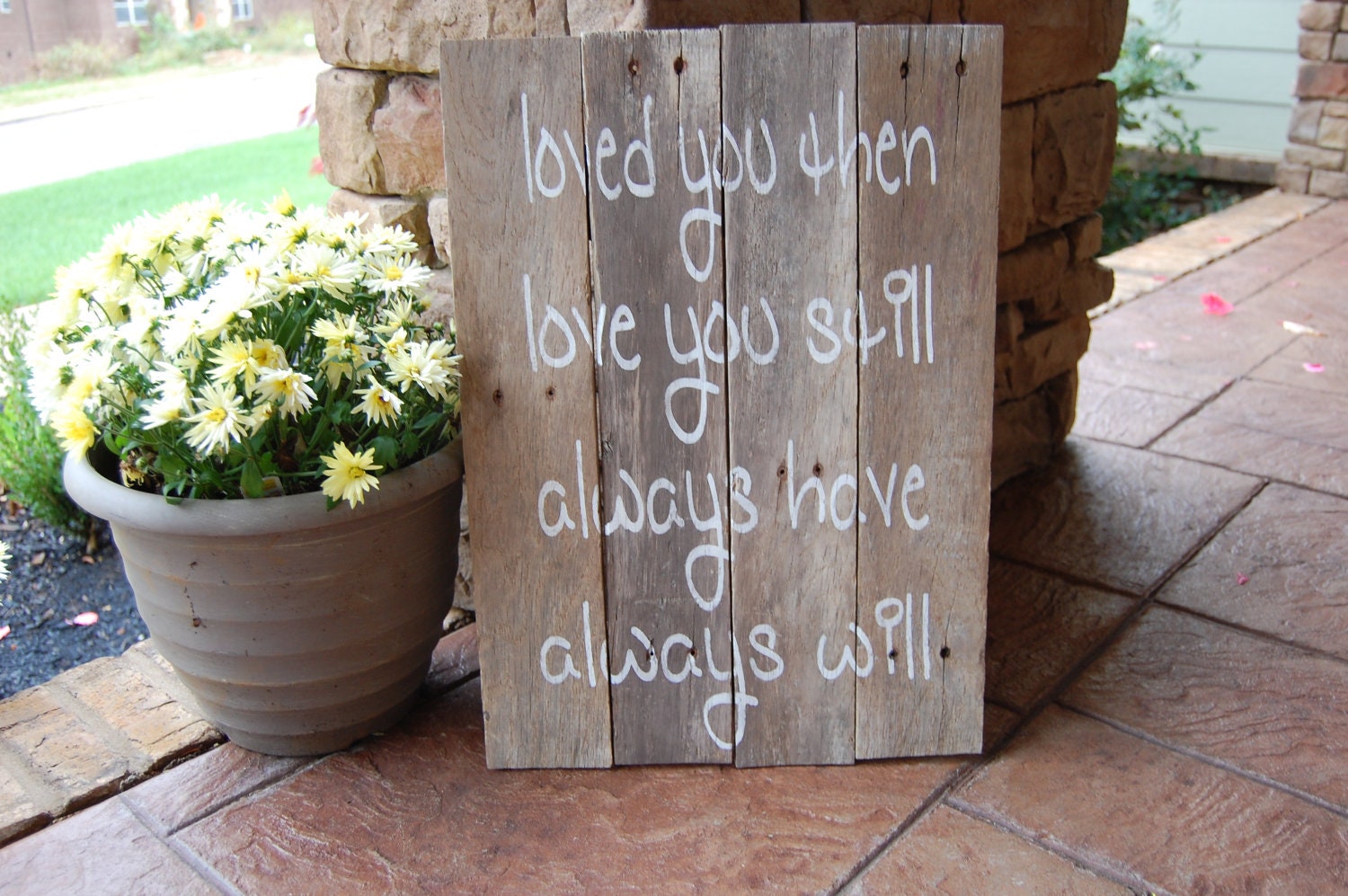 Reclaimed Wood "Loved you then, Love you still " hand painted sign