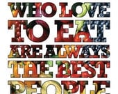 People Who Love to Eat Are Always the Best People - Julia Child, Digital Art Print 14x11