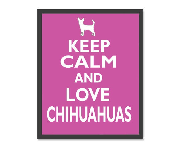 Keep Calm And Love Chihuahua - Art Print 8 x 10. Keep Calm And Love Chihuahua Print,Keep Calm And Love Chihuahua Poster,Chihuahua Keep Calm,