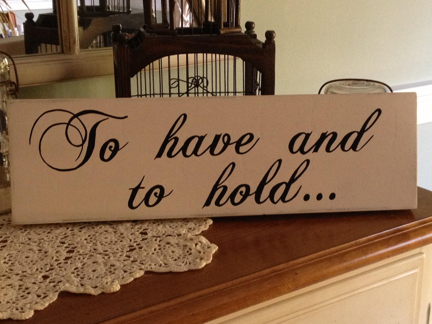 To have and to hold Sign,  Rustic Wedding Sign, Wedding Photo Prop,Crackle Ivory Finish Black Lettering