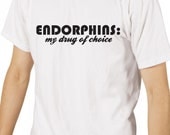 Fitness / Workout T Shirt - Endorphins: My Drug of Choice