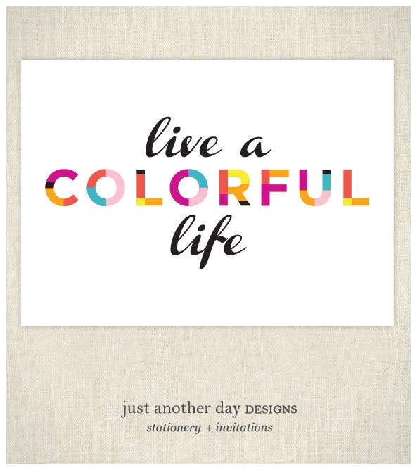 Live a Colorful Life 5x7 Print